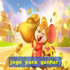 jogo para ganhar dinheiro gratis